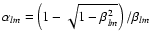 $\alpha_{lm}=\left(1-\sqrt{1-\beta_{lm}^2}\right)/\beta_{lm}$