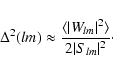 \begin{displaymath}\Delta^2(lm)\approx \frac{{\langle\vert W_{lm}\vert^2\rangle}}{2\vert S_{lm}\vert^2}\cdot
\end{displaymath}