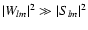 $\vert W_{lm}\vert^2\gg \vert S_{lm}\vert^2$