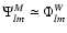 $\Psi^M_{lm}\simeq \Phi^W_{lm} $