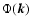 $\Phi(\vec{k})$