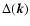 $\Delta(\vec{k})$