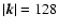 $\vert\vec{k}\vert=128$