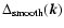 $\Delta_{\rm smooth}(\vec{k})$