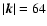 $\vert\vec{k}\vert=64$