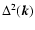 $\Delta^2(\vec{k})$