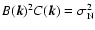 $B(\vec{k})^2 C(\vec{k})=\sigma^2_{\rm N}$