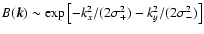 $B(\vec{k})\sim
\exp\left[-k^2_x/(2\sigma^2_{+})-k^2_y/(2\sigma^2_{-})\right]$