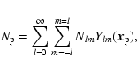 \begin{displaymath}N_{\rm p}=\sum\limits_{l=0}^{\infty}\sum\limits_{m=-l}^{m=l}N_{lm}Y_{lm}
(\vec{x}_{\rm p}),
\end{displaymath}
