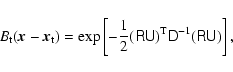 \begin{displaymath}B_{\rm t}(\vec{x}-\vec{x}_{\rm t})=
\exp\left[-\frac{1}{2}({\sf RU})^{\rm T} {\sf D}^{-1}({\sf RU})\right],
\end{displaymath}