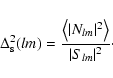 \begin{displaymath}\Delta^2_{\rm s}(lm)=\frac{\left\langle\vert N_{lm}\vert^2\right\rangle}{\vert S_{lm}\vert^2}\cdot
\end{displaymath}