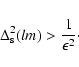 \begin{displaymath}\Delta^2_{\rm s}(lm)>\frac{1}{\epsilon^2}\cdot
\end{displaymath}