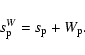 \begin{displaymath}s_{\rm p}^W= s_{\rm p} + W_{\rm p}.
\end{displaymath}