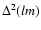 $\Delta^2(lm)$