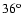 $36^{\rm o}$
