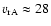$v_{\rm r{\rm A}} \approx 28$