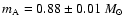 $m_{\rm A}=0.88\pm0.01~M_\odot$
