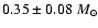 $0.35\pm 0.08~M_\odot$