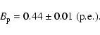 \begin{displaymath}B_{\rm p}=0.44\pm 0.01\ \rm (p.e.).\end{displaymath}