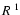 $R\ ^{1}$