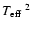 $T_{\rm {eff}}\ ^{2}$