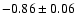 $-0.86\pm 0.06$