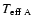 $T_{\rm {eff~A}}$