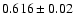 $0.616\pm 0.02$