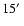 $15\hbox {$^\prime $ }$