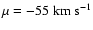 $\mu =
-55\rm\;km\;s^{-1}$