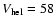 $V_{\rm hel}= 58$