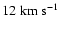 $12\rm\;km\;s^{-1}$