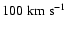 $100\rm\;km\;s^{-1}$