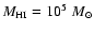 $M_{\rm HI}=10^5\;M_\odot$