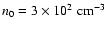 $n_0 = 3\times10^2\rm\;cm^{-3}$