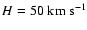 $H = 50 \rm\;km\;s^{-1}$