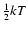 $\frac{1}{2} kT$