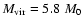 $M_{\rm vir} = 5.8\;M_0$