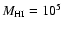 $M_{\rm HI}=10^5$