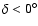 $\delta <
0^\circ$