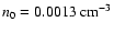 $n_0=0.0013~{\rm cm}^{-3}$