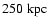 $250\rm\;kpc$
