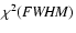 $\chi^2({\it FWHM})$