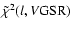 $\tilde\chi^2(l,V{\rm GSR})$