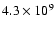 $4.3\times10^9$