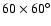 $60\times60^\circ$