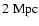 $2\rm\;Mpc$