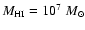 $M_{\rm HI}=10^7\;M_\odot$