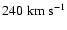 $240\rm\;km\;s^{-1}$