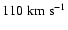 $110\rm\;km\;s^{-1}$